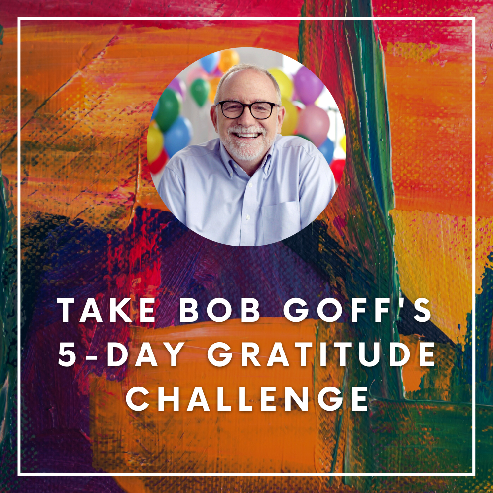 Bob Goff's Gratitude Challenge