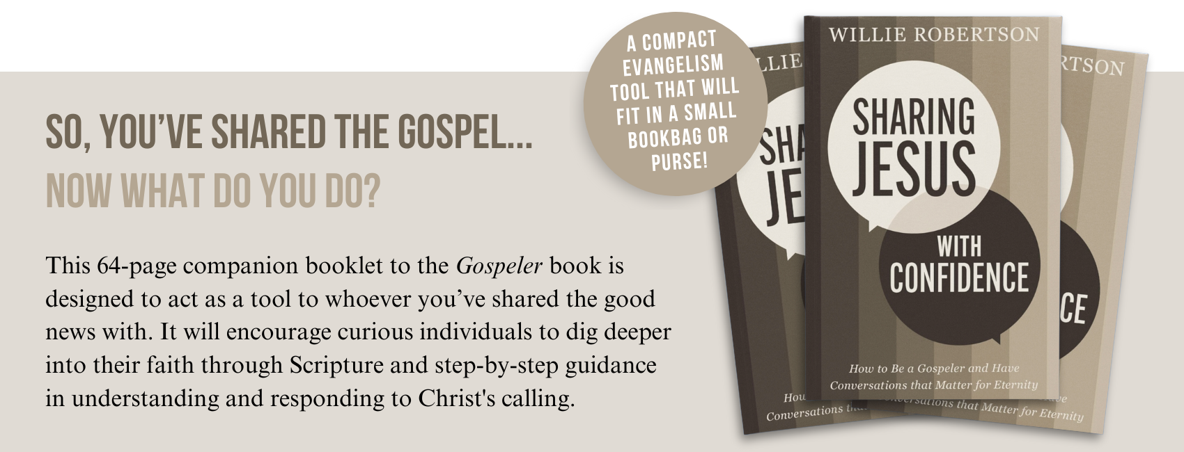 Sharing Jesus with Confidence... This 64-page companion booklet to the Gospeler book is designed to act as a tool to whoever you’ve shared the good news with. It will encourage curious individuals to dig deeper into their faith through Scripture and step-by-step guidance in understanding and responding to Christ's calling.