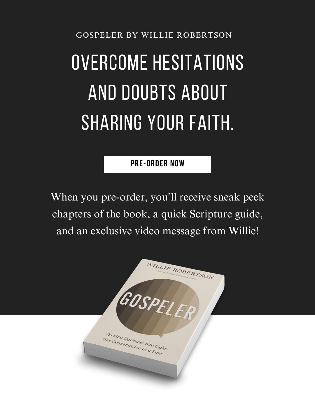 When you pre-order, you’ll receive sneak peek chapters of the book, a quick Scripture guide, and an exclusive video message from Willie!